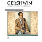 George Gershwin: Complete Works for Solo Piano