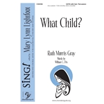What Child? Ruth Morris Gray SATB