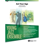 Act Your Age by Gordon Goodwin arr. Peter Blair