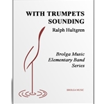 With Trumpets Sounding - Ralph Hultgren - Concert Band